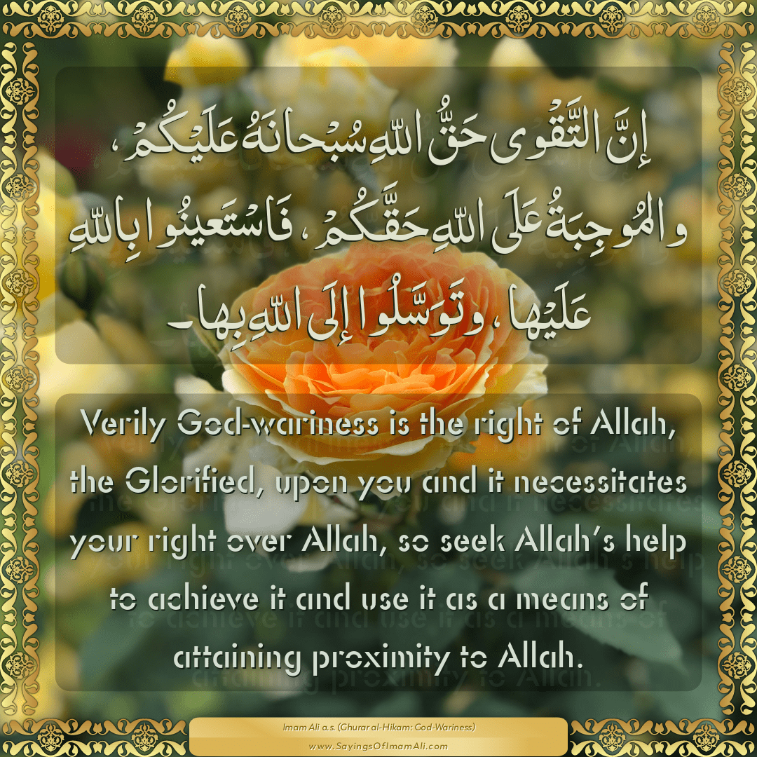 Verily God-wariness is the right of Allah, the Glorified, upon you and it...